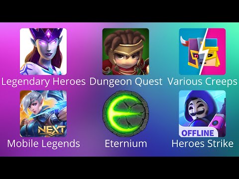 Mobile Legends,Eternium,Dungeon Quest,Legendary Heroes MOBA,Heroes Strike Offline,Various Creeps