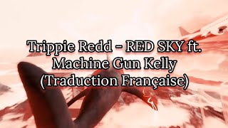 Trippie Redd - RED SKY ft. Machine Gun Kelly (Traduction Française)