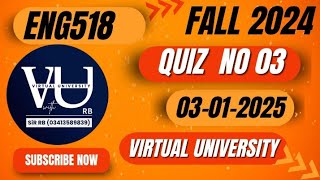 ENG518 Quiz No 03 (03-01-2025) | Recent Quiz | Virtual University| VU with RB | @LearnWithRB786