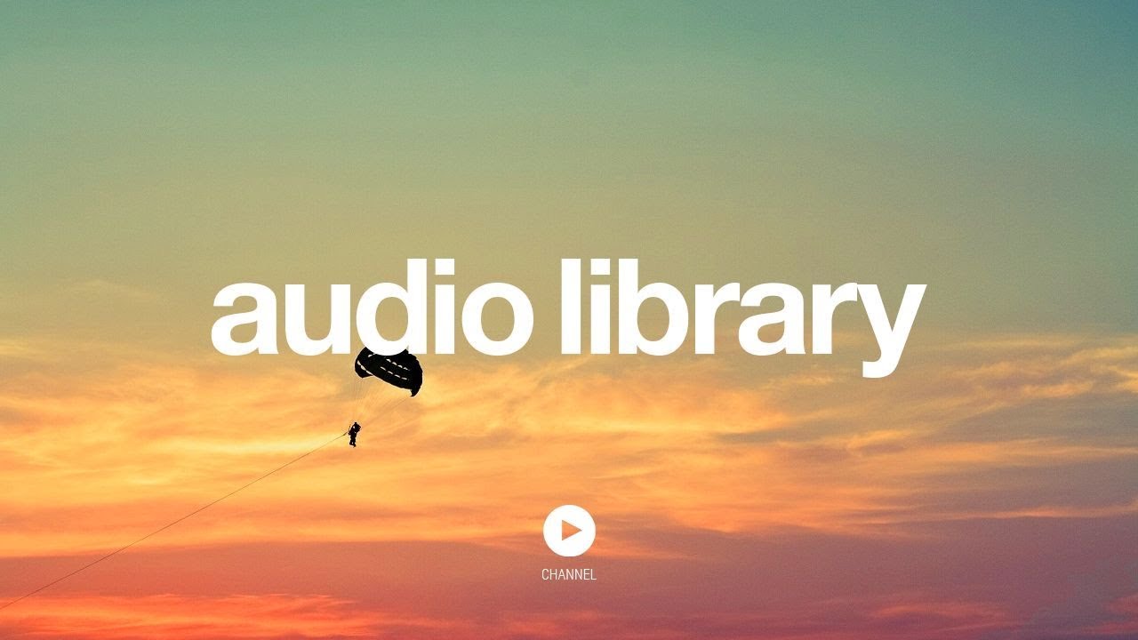Best  Audio Library Songs, No Copyright Music
