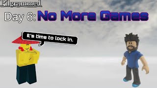 Day 6: No More Games [Pilgrammed Training]