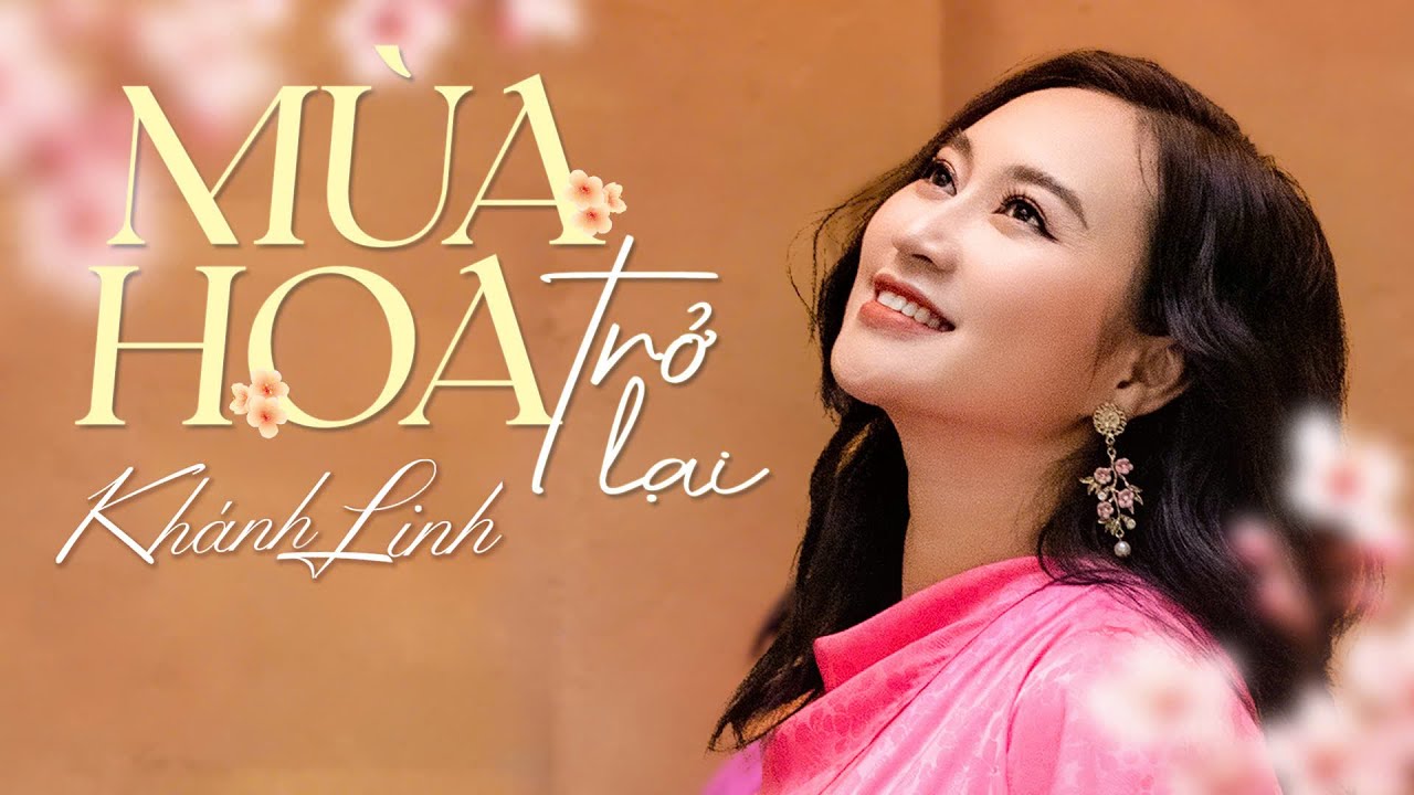Mùa Hoa Trở Lại - Ca Sĩ Khánh Linh