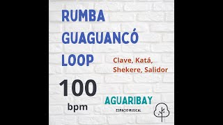 Rumba Guaguancó - Loop 100 Bpm Clave, Kata, Shekeré Y Salidor