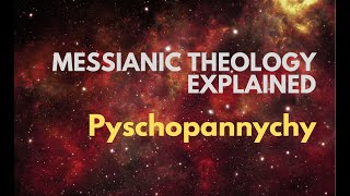 Pyschopannychy - Messianic Theology Explained