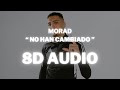 MORAD - NO HAN CAMBIADO  || (8D AUDIO) 360° Usar Auriculares | Suscribirse