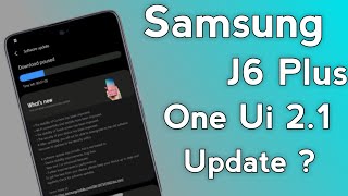 [Samsung J6 Plus One Ui 2.1 Update] |Samsung J6 Plus Android 10 With One Ui 2.1 Update?