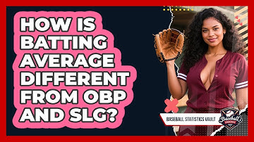 How Is Batting Average Different From OBP And SLG? - Baseball Statistics Vault