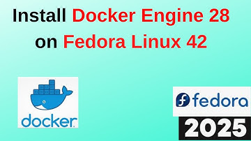 How to Install Docker Engine Latest version on Fedora Linux 42 step by step guide | 2025 Updated