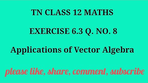 TN 12 Maths chapter 6 Applications of Vector Algebra exercise 6.3 question number 8