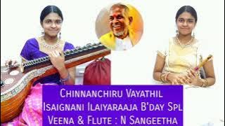 Chinnanchiru Vayathil | Isaignani Ilaiyaraaja Bday Spl |MusiConversation 6|Veena & Flute Sangeetha N