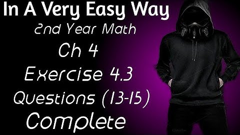 2nd Year Math, Ch 4, Exercise 4.3, Questions (13-15), Complete Lec 5 -Inter Part 2 Math