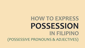LEARN FILIPINO | HOW TO USE POSSESSIVE PRONOUNS AND POSSESSIVE ADJECTIVES | Tagalog Grammar Lessons