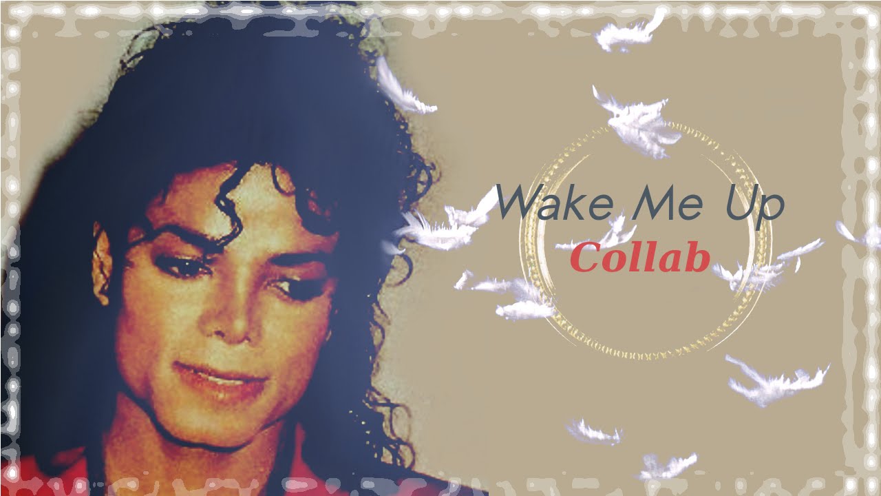 Michael Jackson | Wake Me Up (Collab w/ Andrea 0017) #MJInnocent
