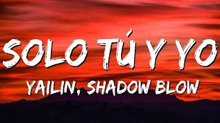 Yailin La Más Viral x Shadow Blow   Solo Tú Y Yo Lyrics Letra    siempre que tu quieras llamame