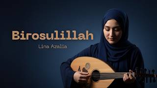 Birosulillah Cover by Lina Azalia | Lirik Arab Berharokat & Terjemahan