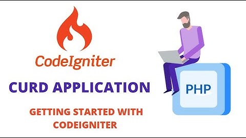 GETTING STARTED WITH CODEIGNITER (PHP FRAMEWORK) || CURD APPLICATION USING CODEIGNITER