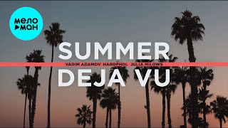 Vadim Adamov, Hardphol, Julia Milows - Summer deja vu (Single 2024)