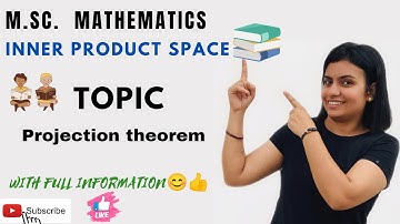 L-89||Projection Theorem || Inner product space || Hilbert space || M.Sc. mathematics