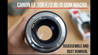 Canon EF 100 mm 2.8L Macro IS USM - Dust Removal and Repair Tutorial
