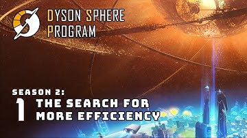 Season 2: The Search for More Efficiency - S2: Part 1 - Dyson Sphere Program