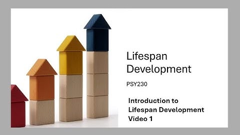 PSY230 Lifespan Development - Introduction to Lifespan Development Video 1