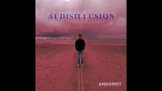Ankomst - AI disillusion