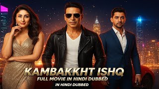 Kambakkht Ishq Full Movie In Hindi Dubbed | Akshay Kumar, Kareena Kapoor Khan, Aftab Shivdasani