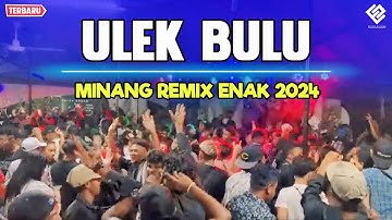 ULEK BULU || MINANG REMIX TERBAIK || REMIX TERBARU 2024