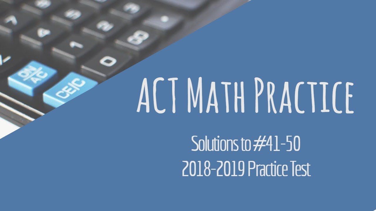 ACT Math Practice #41-50 (Official 2018-19 Practice Test)