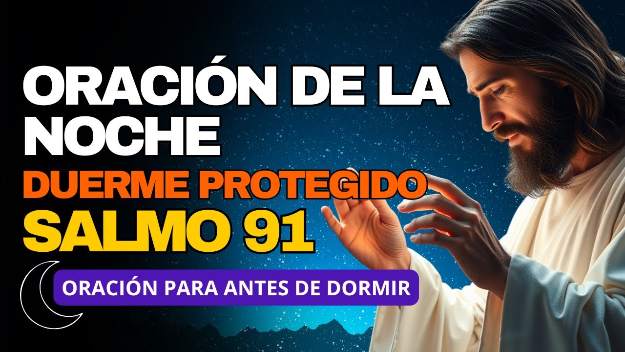 Oración de la noche y salmo 91 | Descansa Bajo las Alas de Dios y ...