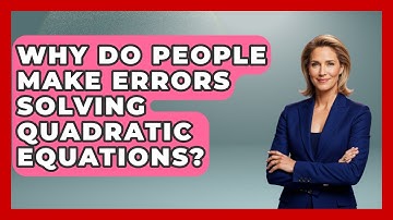 Why Do People Make Errors Solving Quadratic Equations? - Your Algebra Coach