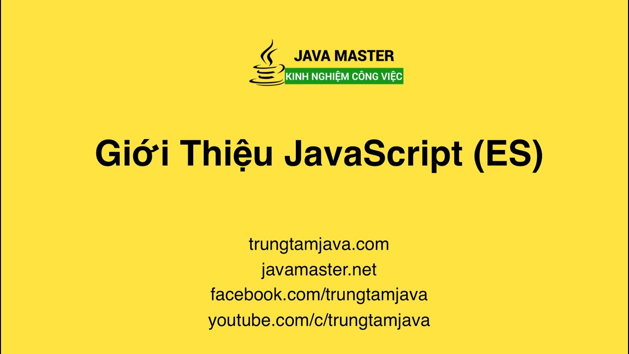 JavaScript 01 - Giới thiệu Javascript (JS) (ES) - Trung Tâm Java Master
