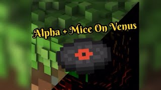 (Minecraft) Alpha + Mice On Venus Mash Up