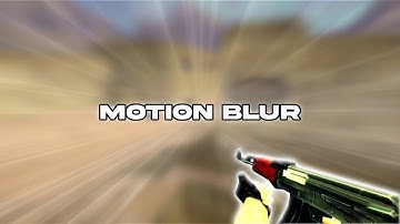 CS 1.6 | Motion Blur
