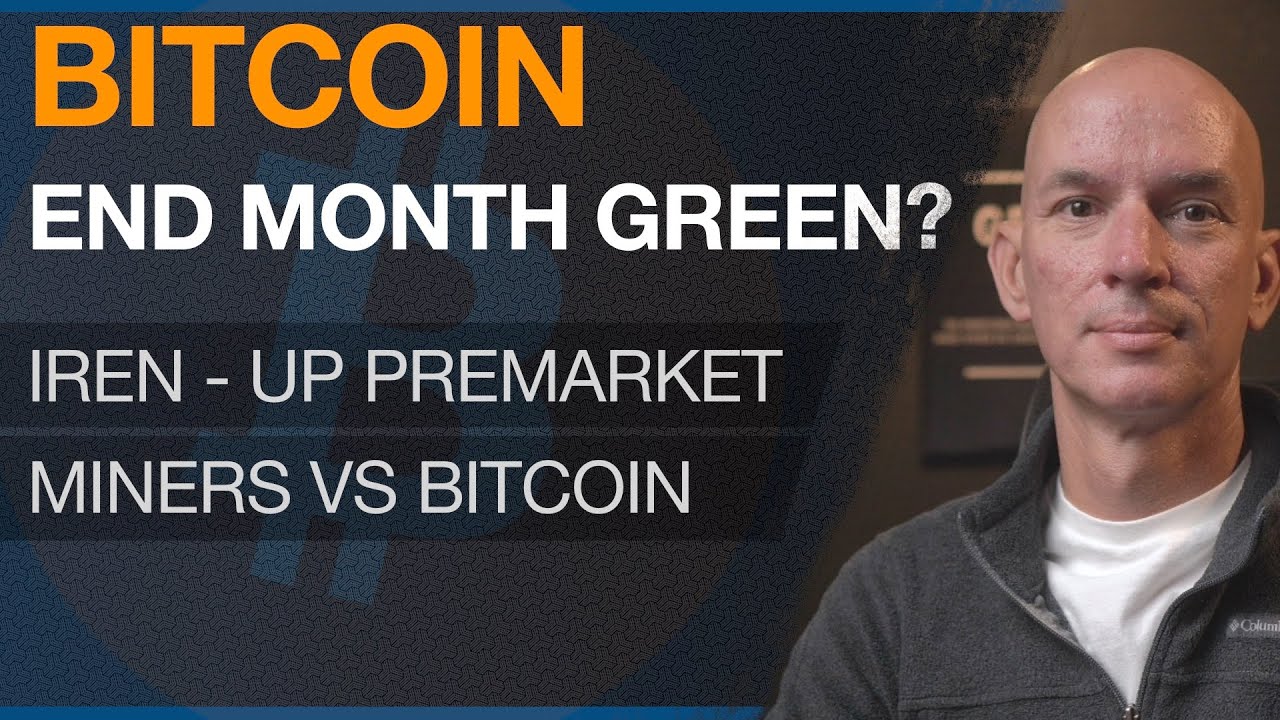 Will Bitcoin End The Month Green? IREN Up Pre-Market! Miners Vs BITCOIN!