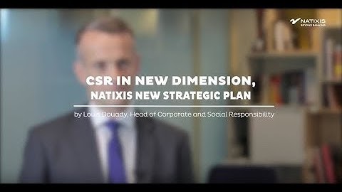CSR in the Natixis new strategic plan with Louis Douady