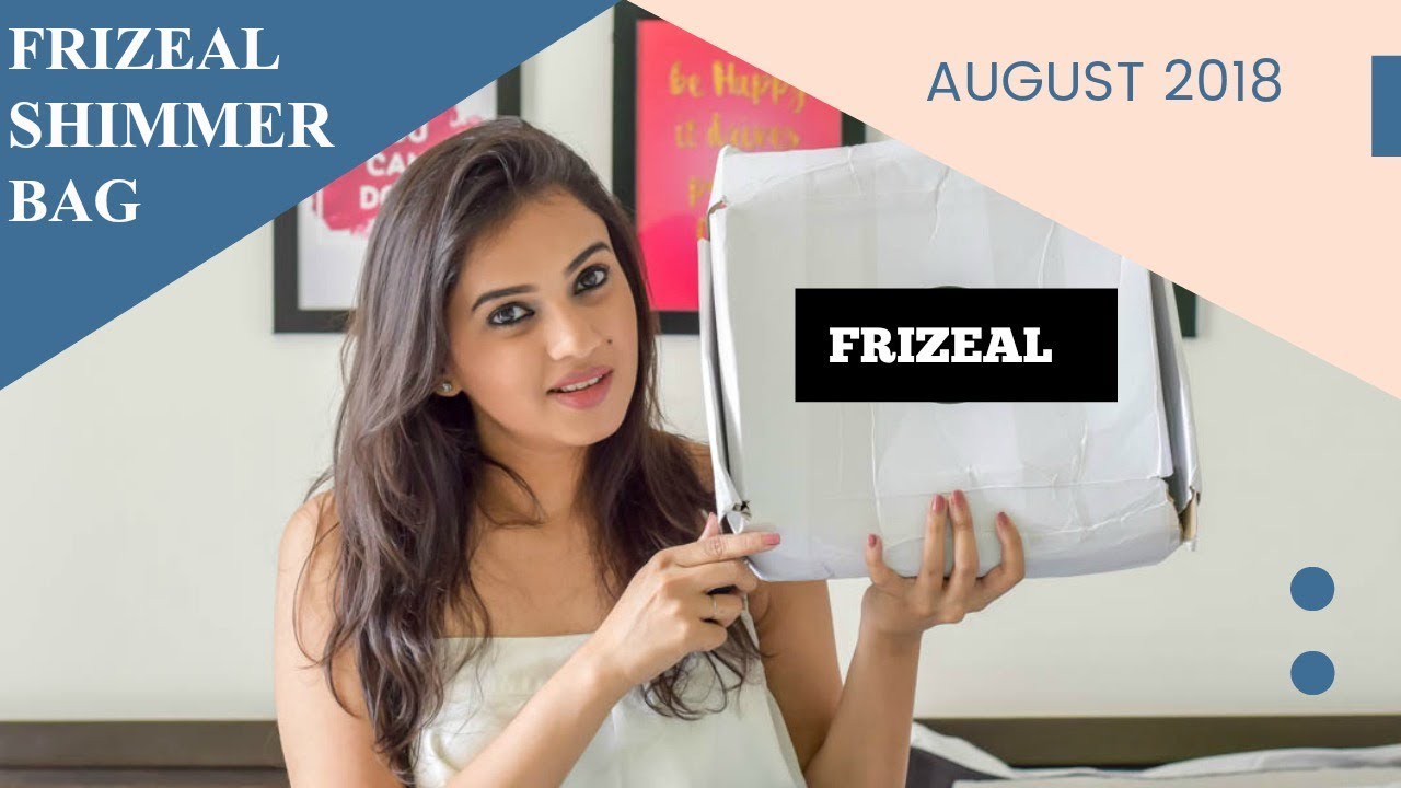 FRIZEAL SHIMMER BAG AUGUST 2018 I UNBOXING I REVIEW I LIV IT UP WITH MILONI
