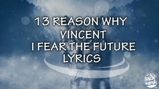 Vincent - Fear The Future (Lyrics Video)