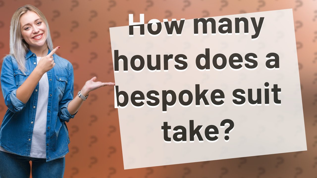 How many hours does a bespoke suit take? YouTube