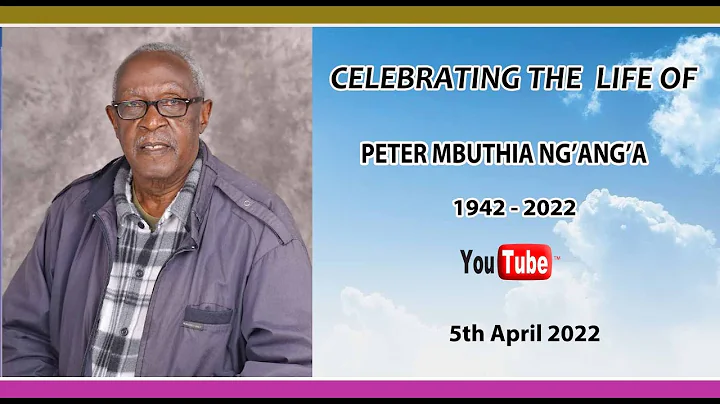 Celebrating the Life of Peter Mbuthia Nganga