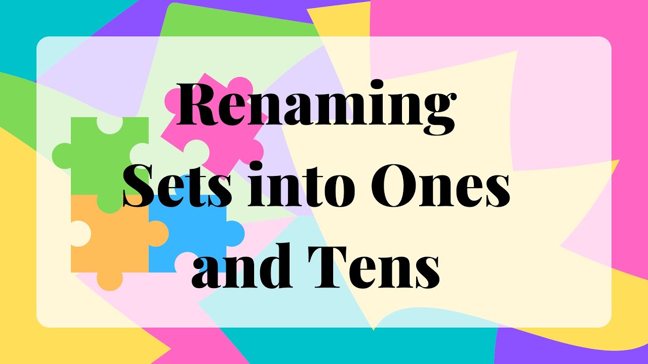 Renaming Sets into Ones and Tens YouTube