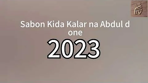 Sabon Kidan Abdul d one 2023