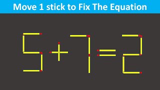 Fix The Equation in just 1 move - 5 7=2 || 10 Brilliant Matchstick Puzzles For Clever Minds