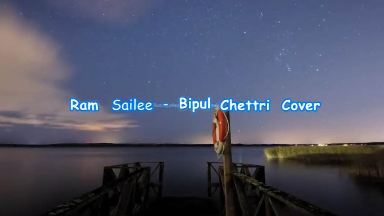 Bipul Chettri   Ram Sailee Lyrics Video