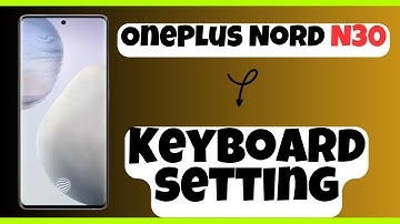 OnePlus Nord N30 Keyboard setting || How to set keyboard || How to use keyboard