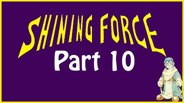 Shining Force - Part 10 of 18 [Playthrough]