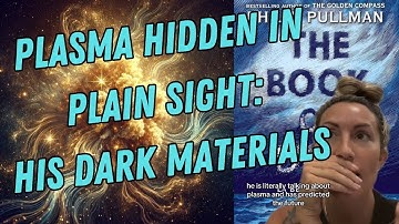 Plasma Intelligence, His Dark Materials, and The Book of Dust: The Real-Life Science of 