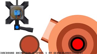 COREBOUND ANIMATION 3 (part 1)