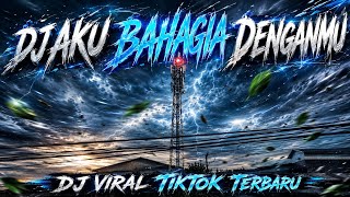 DJ AKU BAHAGIA DENGANMU OLD VIRAL TIKTOK #remix 