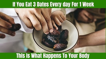 If You Eat 3 Dates Every day For 1 Week This Is What Happens To Your Body